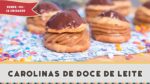 COMO FAZER CAROLINAS DE DOCE DE LEITE (Receita completa de Carolinas) – Receitas de Minuto #247