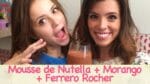 MOUSSE de NUTELLA + MORANGO + FERRERO ROCHER ft. Raíssa Chaddad | TPM, pra que te quero?