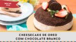 Cheescake de Oreo – Receitas de Minuto #259