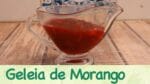 Como fazer GELEIA de MORANGO Caseira – Começando nos doces #3 | TPM, pra que te quero?