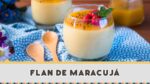 Flan de Maracujá – Receitas de Minuto #256