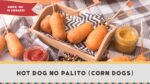 CACHORRO QUENTE DIFERENTE (Como fazer Hot Dog no palito ou Corn Dogs) – Receitas de Minuto #261