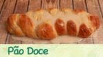 Como fazer PÃO DOCE de PADARIA – Começando nos doces #10 | TPM, pra que te quero?