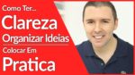 [Efetividade] Como Ter Clareza, Organizar As Ideias E Colocar Em Pratica | Alex Vargas