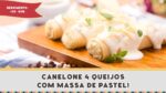Canelone 4 Queijos com Massa de Pastel – Receitas de Minuto #270