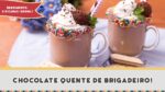 Chocolate Quente de Brigadeiro – Receitas de Minuto EXPRESS #216