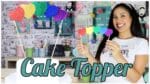 DIY COMO FAZER UM TOPO DE BOLO SUPER FÁCIL / HOW TO MAKE A CAKE TOPPER CAKEPEDIA