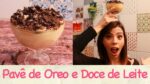 PAVÊ de OREO e DOCE de LEITE CASEIRO | TPM, pra que te quero?