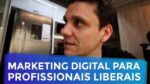 COMO USAR MARKETING DIGITAL PARA PROFISSIONAIS LIBERAIS | EMPREENDEDORISMO | PARTE 177 DE 365