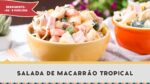 Salada de Macarrão Tropical – Receitas de Minuto EXPRESS #220