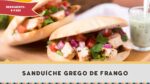 Sanduíche Grego de Frango com Pão Pita Caseiro – Receitas de Minuto #275