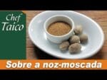 Sobre a Noz Moscada – Chef Taico
