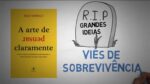 VIÉS DE SOBREVIVÊNCIA  | EP. 01 | A ARTE DE PENSAR CLARAMENTE