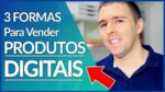 COMO VENDER PRODUTOS DIGITAIS | As ÚNICAS 3 Formas De Vender Produtos Digitais | Alex Vargas