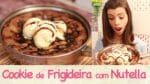 COOKIE de FRIGIDEIRA recheado com NUTELLA | TPM, pra que te quero?