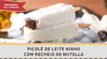 Picolé de Leite Ninho com Nutella – Receitas de Minuto EXPRESS #223