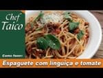 Espaguete com linguiça e tomate – Chef Taico
