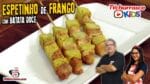 Receita de Espetinho de Frango com Batata Doce – Tv Churrasco