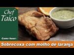 Sobrecoxa com molho de laranja – Chef Taico