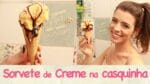 SORVETE de CREME caseiro na Casquinha com NUTELLA | TPM, pra que te quero?