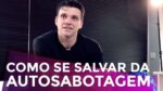 1 DICA QUE PODE TE SALVAR DA AUTOSABOTAGEM |  EMPREENDEDORISMO | PARTE 261 DE 365
