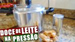COMO FAZER DOCE DE LEITE NA PANELA DE PRESSÃO | Menino Prendado