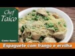 Espaguete com frango e ervilha – Chef Taico