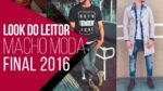 Look do Leitor Macho Moda VOTAÇÃO FINAL 2016
