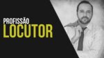 PROFISSÃO LOCUTOR
