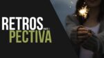 RETROSPECTIVA MOTIVACIONAL – Parte 1