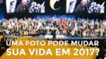 SERÁ QUE UMA FOTO PODE MUDAR A SUA VIDA EM 2017? | MARKETING DIGITAL | PARTE 273 DE 365