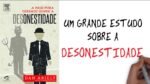 A mais pura verdade sobre a DESONESTIDADE | Seja Uma Pessoa Melhor