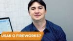 AINDA VALE A PENA USAR O FIREWORKS PARA CRIAR SITES?