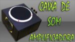 CONSTRUINDO : CAIXA DE SOM AMPLIFICADORA COM MINHAS SUCATAS