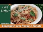 Espaguete com frango e tomate – Chef Taico