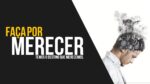 FAÇA POR MERECER! Melhor Motivacional 2017
