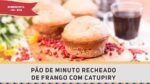 Pão de Minuto recheado de Frango – Receitas de Minuto #291