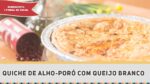 Quiche de Alho Poró – Receitas de Minuto EXPRESS #238