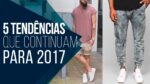 Roupa de Homem 2017: TENDÊNCIAS que continuam em Alta – Tendências Masculinas #21