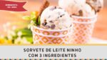 Sorvete de Leite Ninho – Receitas de Minuto #292
