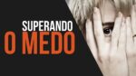SUPERANDO O MEDO! MELHOR VÍDEO MOTIVACIONAL 2017 (DUB/LEG)