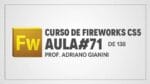 Curso de Fireworks CS5 – Prof Adriano Gianini – AULA 71 de 138