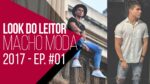 Look do Leitor Macho Moda #01 – Temporada 2017