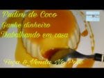 PUDIM DE COCO NO POTE, SUPER ECONÔMICO E VENDE MUITO BEM.