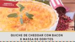 Quiche de Cheddar e Doritos (com Bacon!) – Receitas de Minuto #295