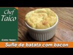 Suflê de batata com bacon – Chef Taico