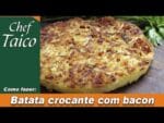 Batata crocante com bacon – Chef Taico