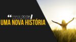 COMO SERIA UMA NOVA HISTÓRIA PARA A SUA VIDA?