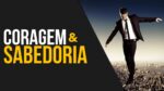 CORAGEM E SABEDORIA – VÍDEO MOTIVACIONAL (Motivação 2017) FHD