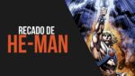 HE-MAN MANDANDO UM RECADO MUITO IMPORTANTE